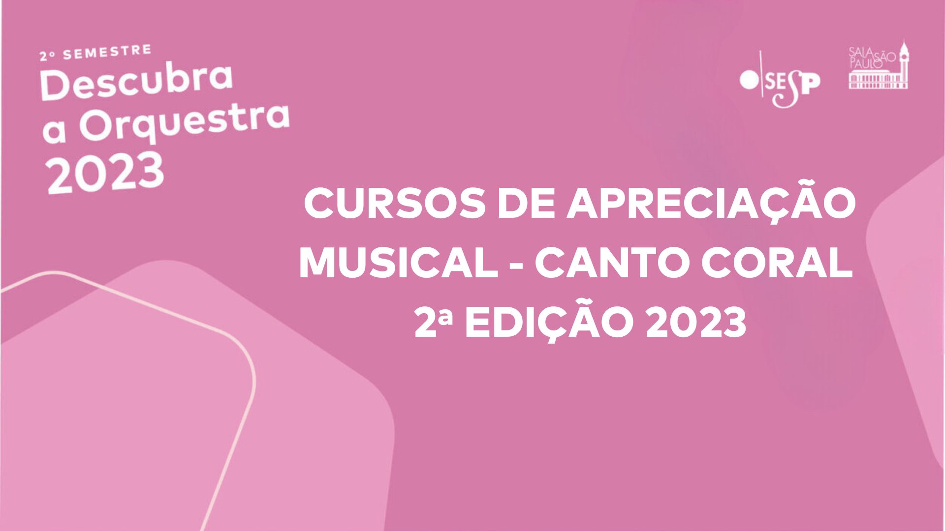 CURSO DE APRECIAÇÃO MUSICAL – CANTO CORAL – 2ª. EDIÇÃO/2023