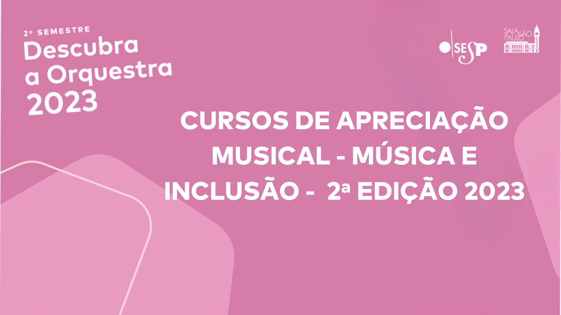 CURSO DE APRECIAÇÃO MUSICAL - MÚSICA E INCLUSÃO - 2ª. Edição/2023