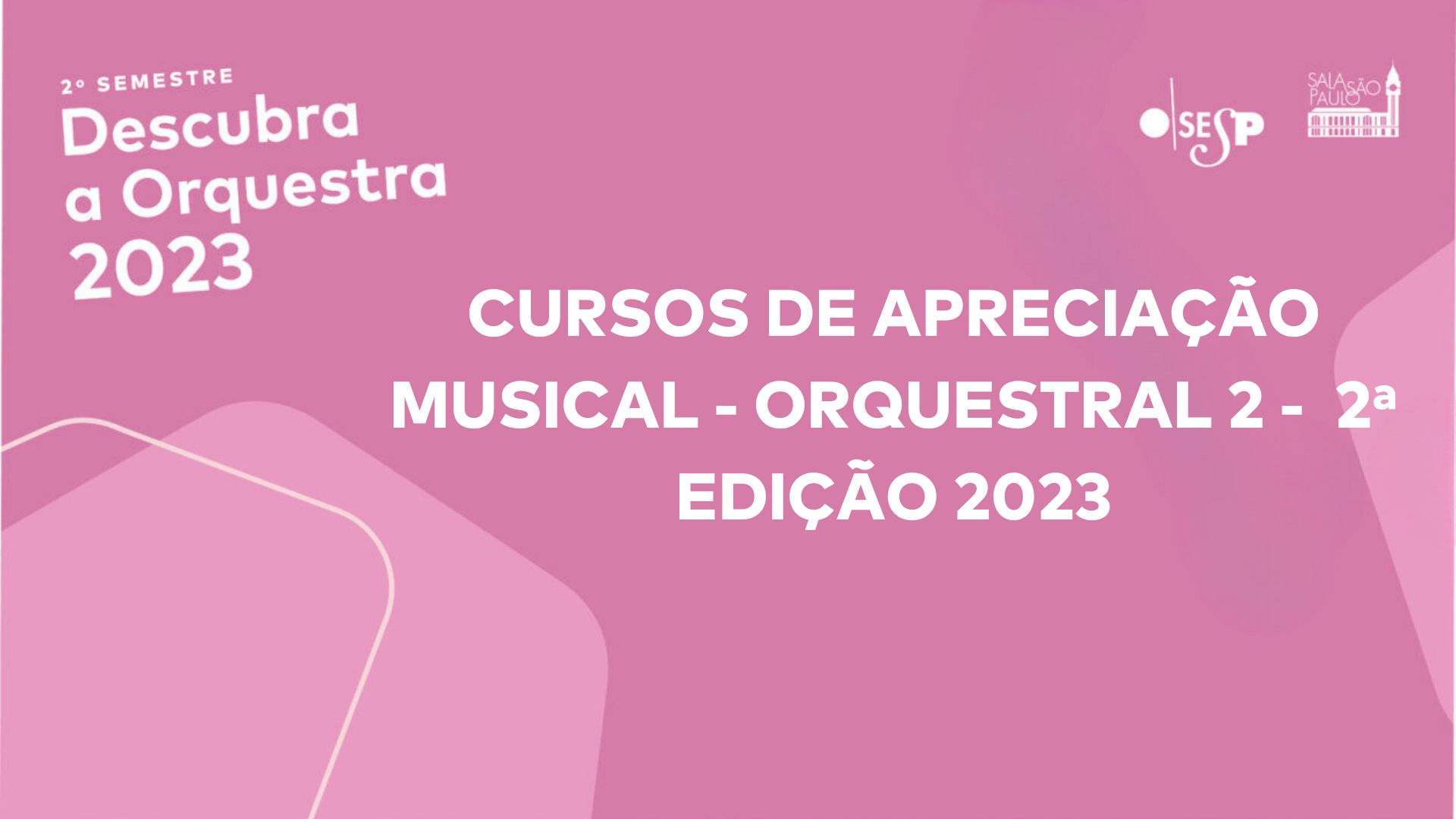 CURSO DE APRECIAÇÃO MUSICAL - ORQUESTRAL 2 - 2ª EDIÇÃO/2023