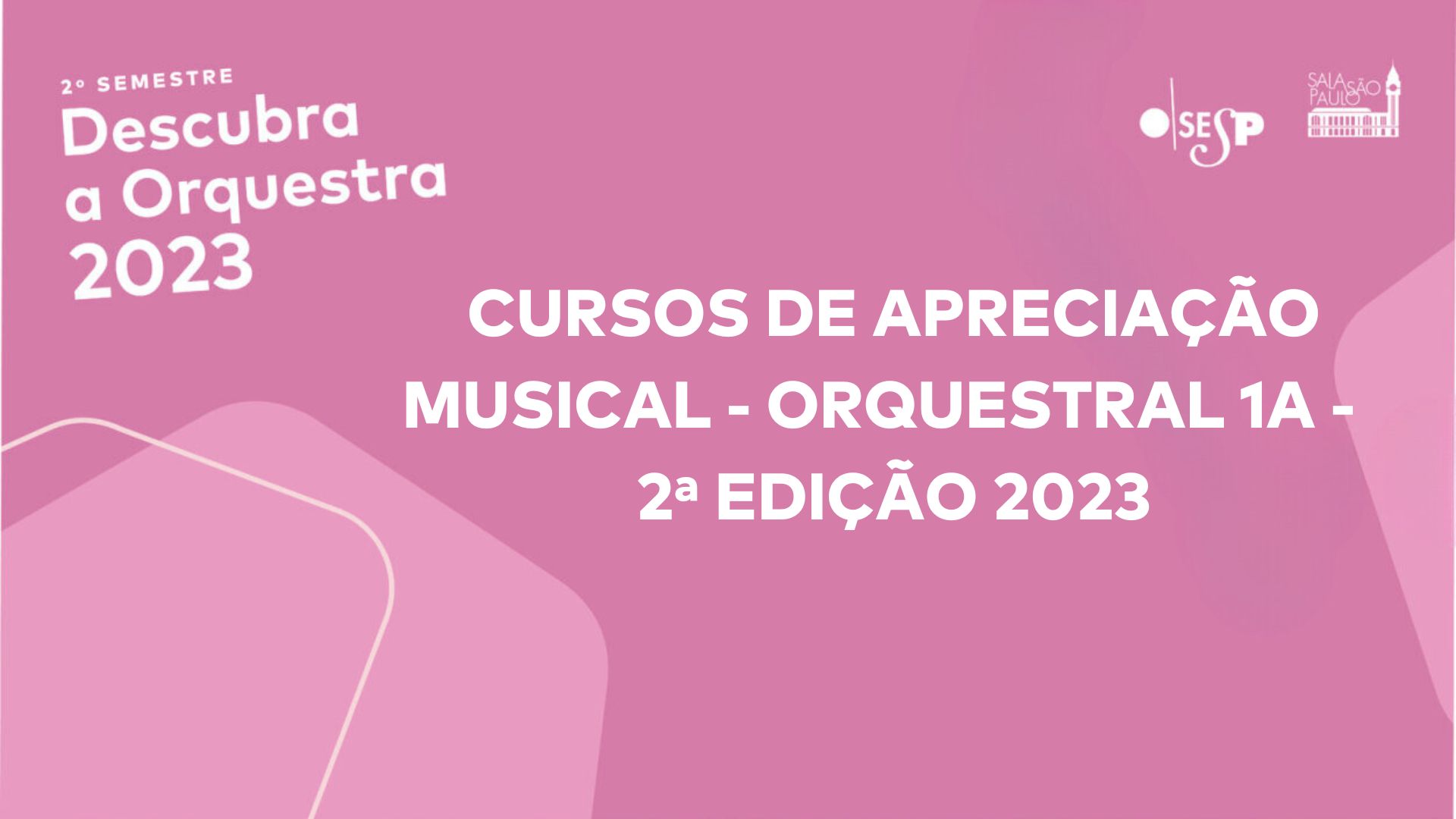 CURSO DE APRECIAÇÃO MUSICAL – ORQUESTRAL 1A – 2ª. EDIÇÃO/2023
