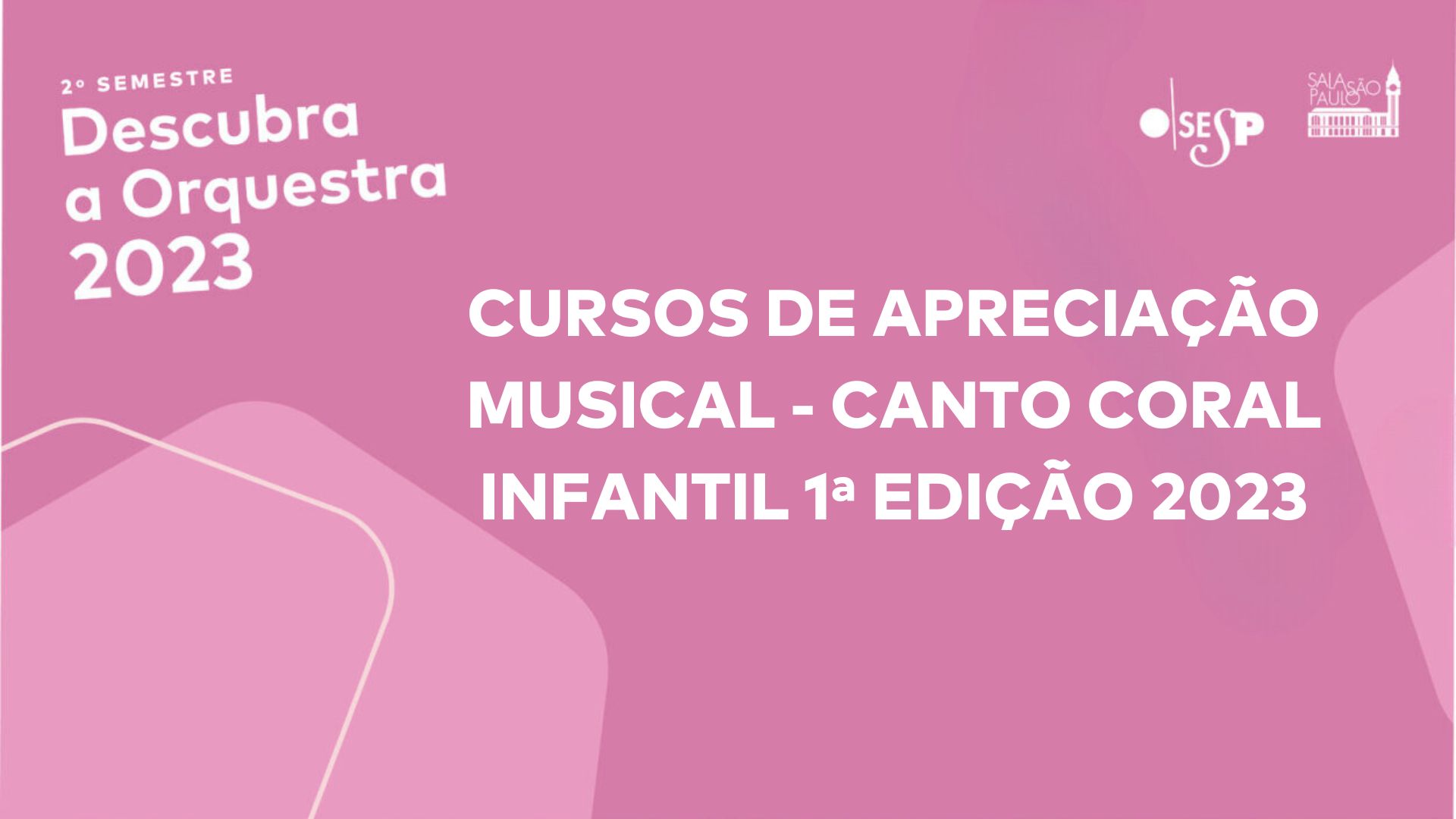 CURSO DE APRECIAÇÃO MUSICAL – CANTO CORAL INFANTIL – 1ª. EDIÇÃO/2023